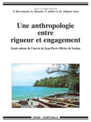 cover image of Une anthropologie entre rigueur et engagement Essais autour de l'œuvre de Jean-Pierre Olivier de Sardan
